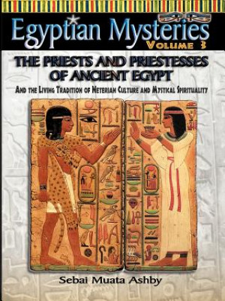 EGYPTIAN MYSTERIES VOL. 3 The Priests and Priestesses of Ancient Egypt