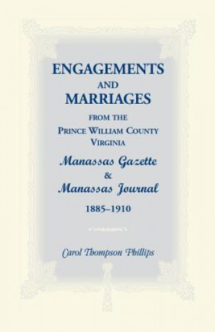 Engagements and Marriages from the Prince William County, Virginia Manassas Gazette and Manassas Journal, 1885-1910