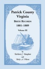 Patrick County, Virginia Birth Records 1881-1889 Volume III
