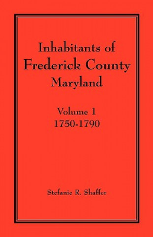 Inhabitants of Frederick County, Maryland. Volume 1