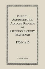 Index to Administration Accounts of Frederick County, 1750-1816 (Maryland)