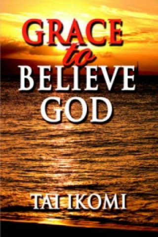 Grace to Believe God