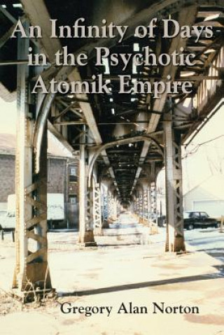 Infinity of Days in the Psychotic Atomik Empire