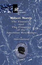 Robert Morris: the Financier and the Finances of the American Revolution