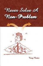 Never Solve a Non-problem