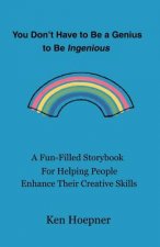 You Don't Have to be a Genius to be Ingenious