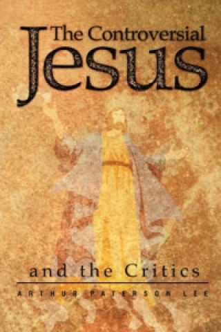Controversial Jesus and the Critics