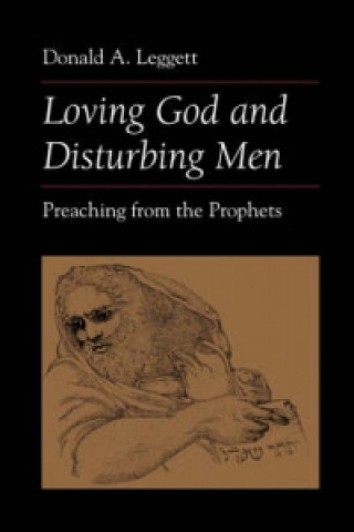 Loving God and Disturbing Men: Preaching from the Prophets