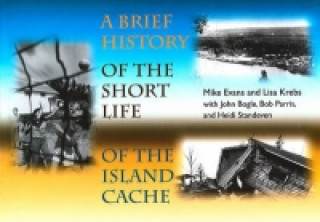 Brief History of the Short Life of the Island Cache