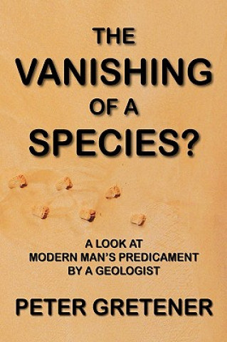 Vanishing of a Species? A Look at Modern Man's Predicament by a Geologist