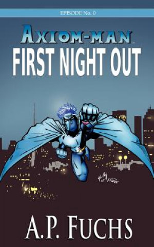 First Night Out [Axiom-man Saga, Episode No. 0]