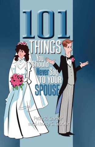 101 Things You Should Never Say to Your Spouse