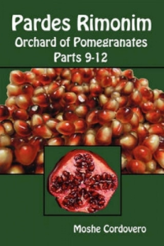 Pardes Rimonim - Orchard of Pomegranates - Parts 9-12
