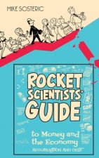 Rocket Scientists' Guide to Money and the Economy