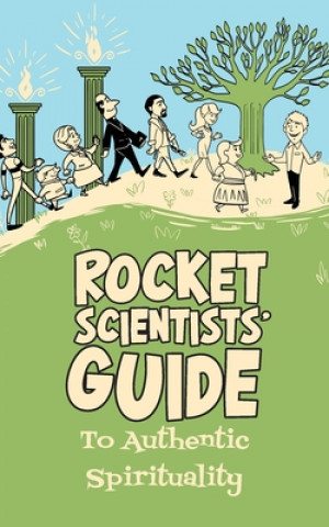 Rocket Scientists' Guide to Authentic Spirituality