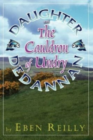 Daughter Dedannan and the Cauldron of Undry