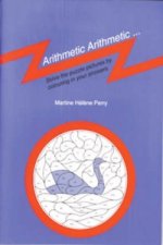 Arithmetic Arithmetic...Solve the Puzzle Pictures by Colouring in Your Answers