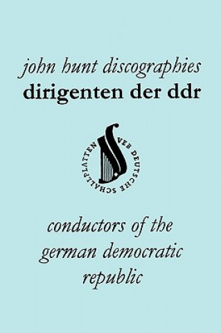 Dirigenten Der DDR. Conductors of the German Democratic Republic. 5 Discographies. Otmar Suitner, Herbert Kegel, Heinz Rogner (Rogner), Heinz Bongartz