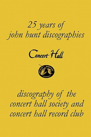 Concert Hall. Discography of the Concert Hall Society and Concert Hall Record Club.