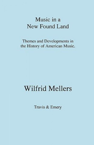 Music in a New Found Land - Themes and Developments in the History of American Music