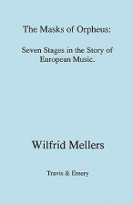 Masks of Orpheus: Seven Stages in the Story of European Music