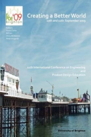 Creating a Better World -Proceedings of the 11th Engineering and Product Design Education Conference, 2009