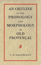Outline of the Phonology and Morphology of Old Provencal