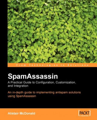 SpamAssassin: A practical guide to integration and configuration