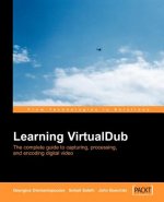 Learning Virtualdub: The Complete Guide to Capturing, Processing and Encoding Digital Video