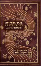 Orientalism, Assyriology and the Bible