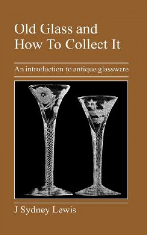 Old Glass and How To Collect It