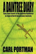 Daintree Diary - Tales from Travels to the Daintree Rainforest in Tropical North Queensland, Australia