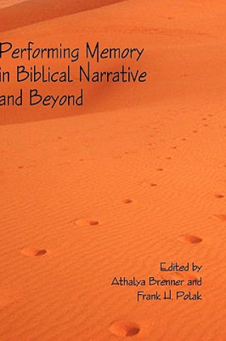 Performing Memory in Biblical Narrative and Beyond