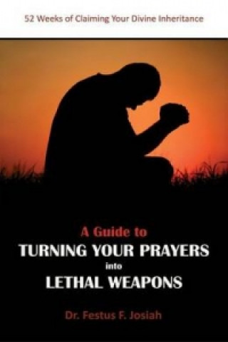 Guide to Turning Your Prayers into Lethal Weapons