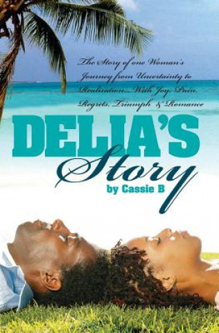 Delia's Story - One Woman's Journey from Uncertainty to Realisation