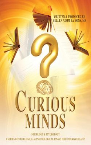 Curious Minds, A Series of Sociological & Psychological Essays for Undergraduates