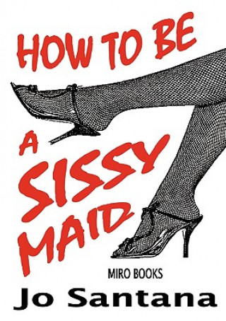 How to be a Sissy Maid