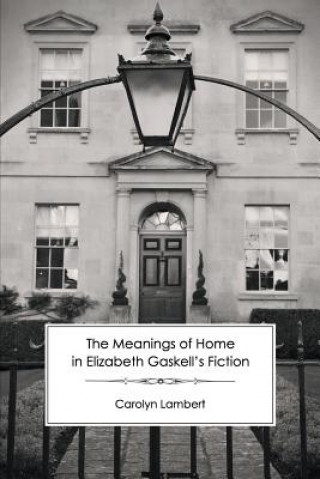 Meanings of Home in Elizabeth Gaskell's Fiction