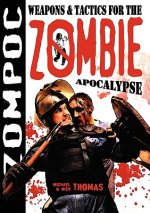 Zompoc: Weapons and Tactics for the Zombie Apocalypse