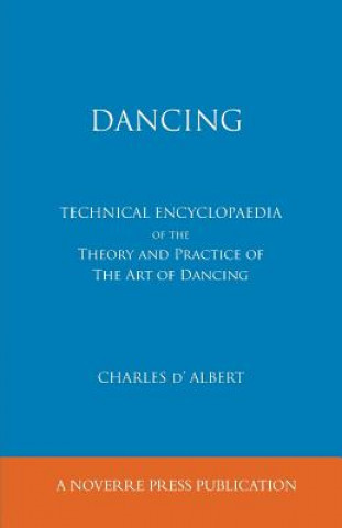 Dancing, Technical Encyclopaedia of the Theory and Practice of the Art of Dancing.