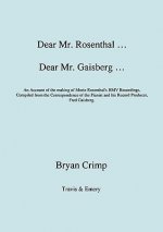 Dear Mr. Rosenthal ... Dear Mr. Gaisberg ... An Account of the Making of Moriz Rosenthal's HMV Recordings, Compiled from the Correspondence of the Pia