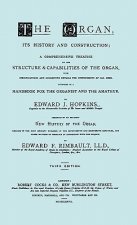 Hopkins - The Organ, Its History and Construction ... Preceded by Rimbault - New History of the Organ [Facsimile Reprint of 1877 Edition, 816 Pages]