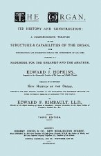 Organ, Its History and Construction ... and New History of the Organ [Reprint of 1877 Edition, 816 Pages].