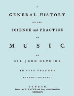 General History of the Science and Practice of Music. Vol.1 of 5. [Facsimile of 1776 Edition of Vol.1.]