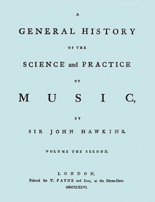 General History of the Science and Practice of Music. Vol.2 of 5. [Facsimile of 1776 Edition of Vol.2.]