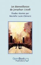 Bienveillantes De Jonathan Littell. Etudes Reunies Par Murielle Lucie Clement