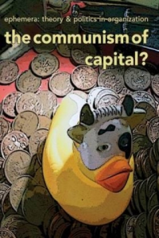 Communism of Capital? (Ephemera Vol. 13, No. 3)
