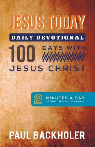 Jesus Today, Daily Devotional  -  100 Days with Jesus Christ