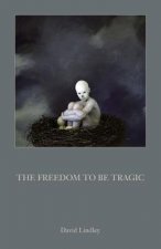 Freedom to be Tragic