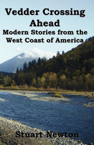 Vedder Crossing Ahead. Modern Stories from the West Coast of America